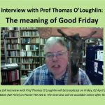 Prof Thomas O’Loughlin – Good Friday