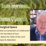 Liturgical Space – Thomas O’Loughlin